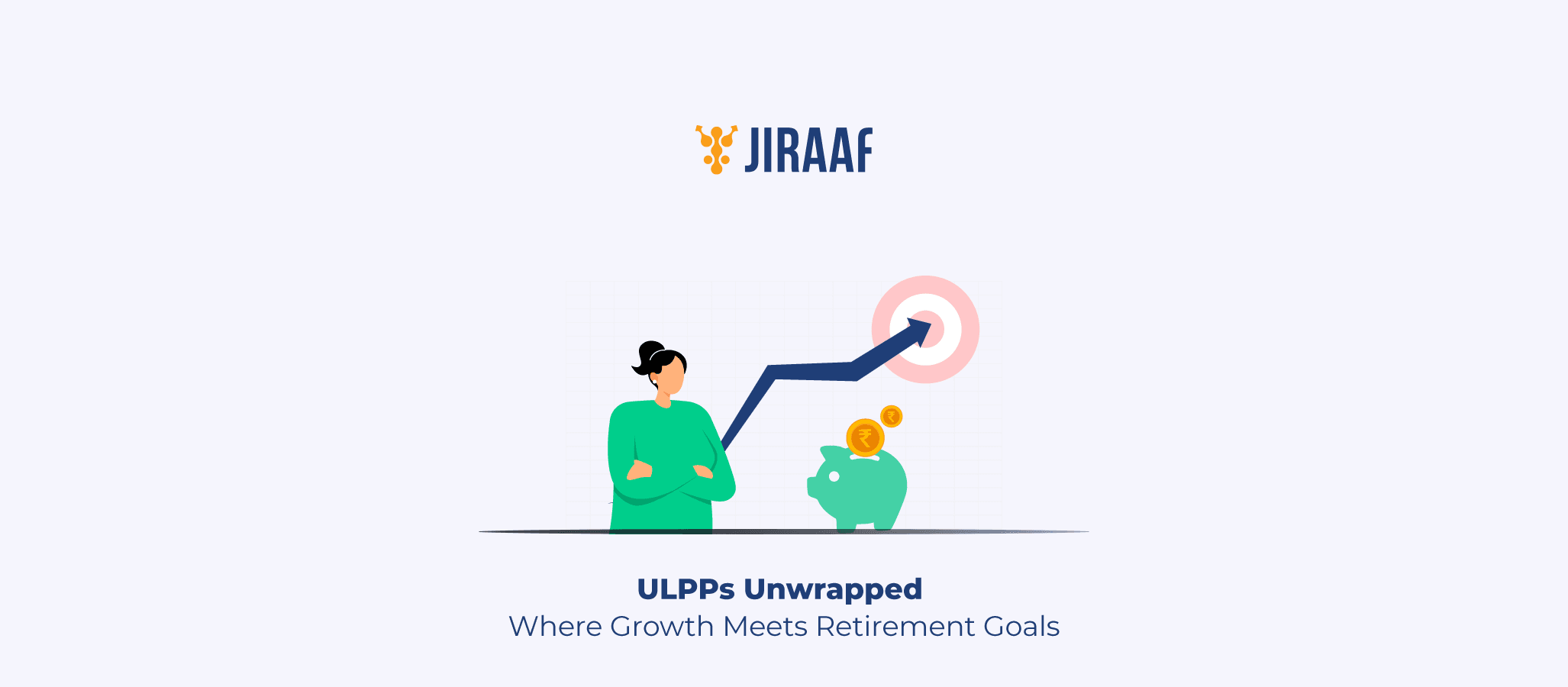 Blog banner for Unit Linked Pension Plans (ULPPs): To Balance Growth & Security